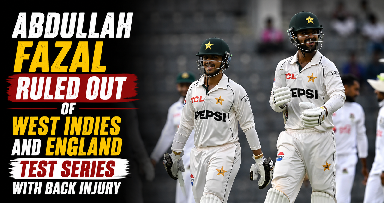 Abdullah Fazal Ruled Out of West Indies and England Test Series With Back Injury
