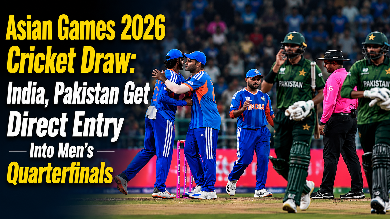 Asian Games 2026 Cricket Draw India, Pakistan Get Direct Entry Into Men’s Quarterfinals