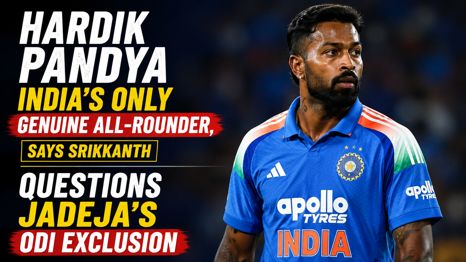 Hardik Pandya India’s Only Genuine All-Rounder, Says Srikkanth; Questions Jadeja’s ODI Exclusion