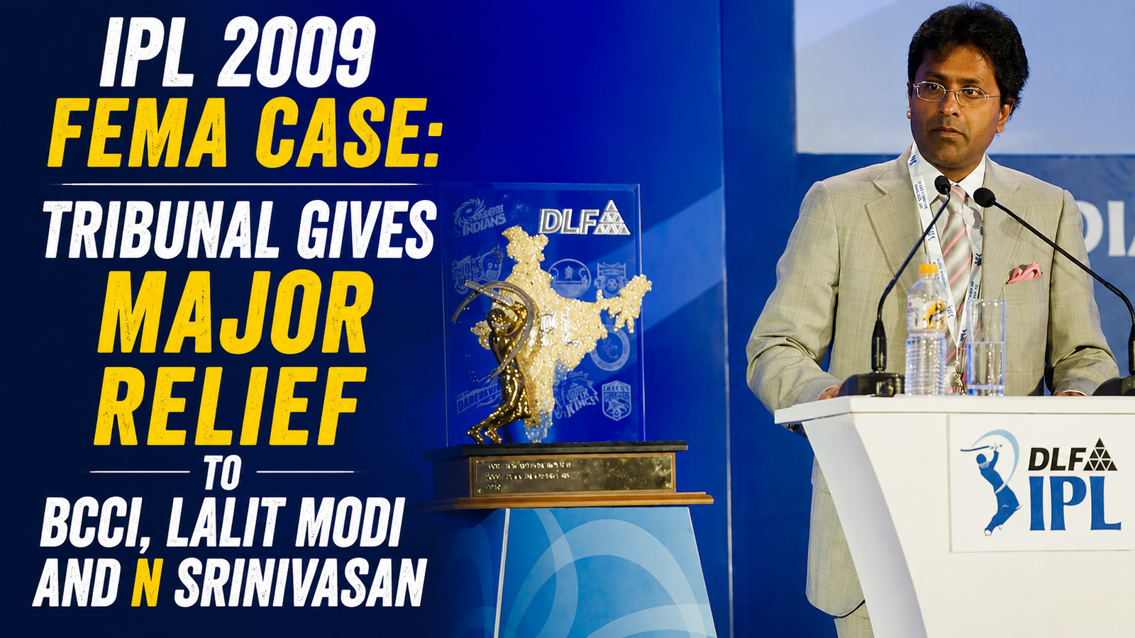 IPL 2009 FEMA Case Tribunal Gives Major Relief to BCCI, Lalit Modi and N Srinivasan