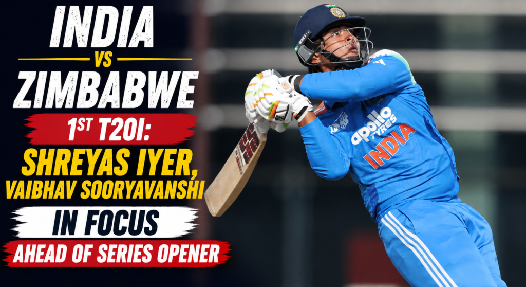 India vs Zimbabwe 1st T20I Shreyas Iyer, Vaibhav Sooryavanshi in Focus Ahead of Series Opener