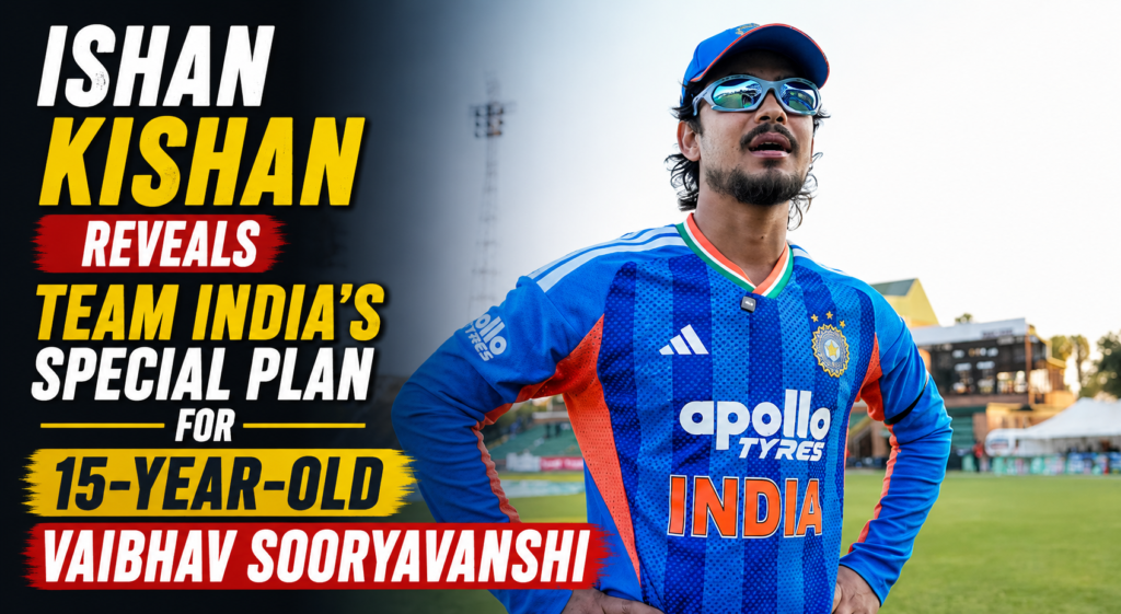 Ishan Kishan Reveals Team India’s Special Plan for 15-Year-Old Vaibhav Sooryavanshi