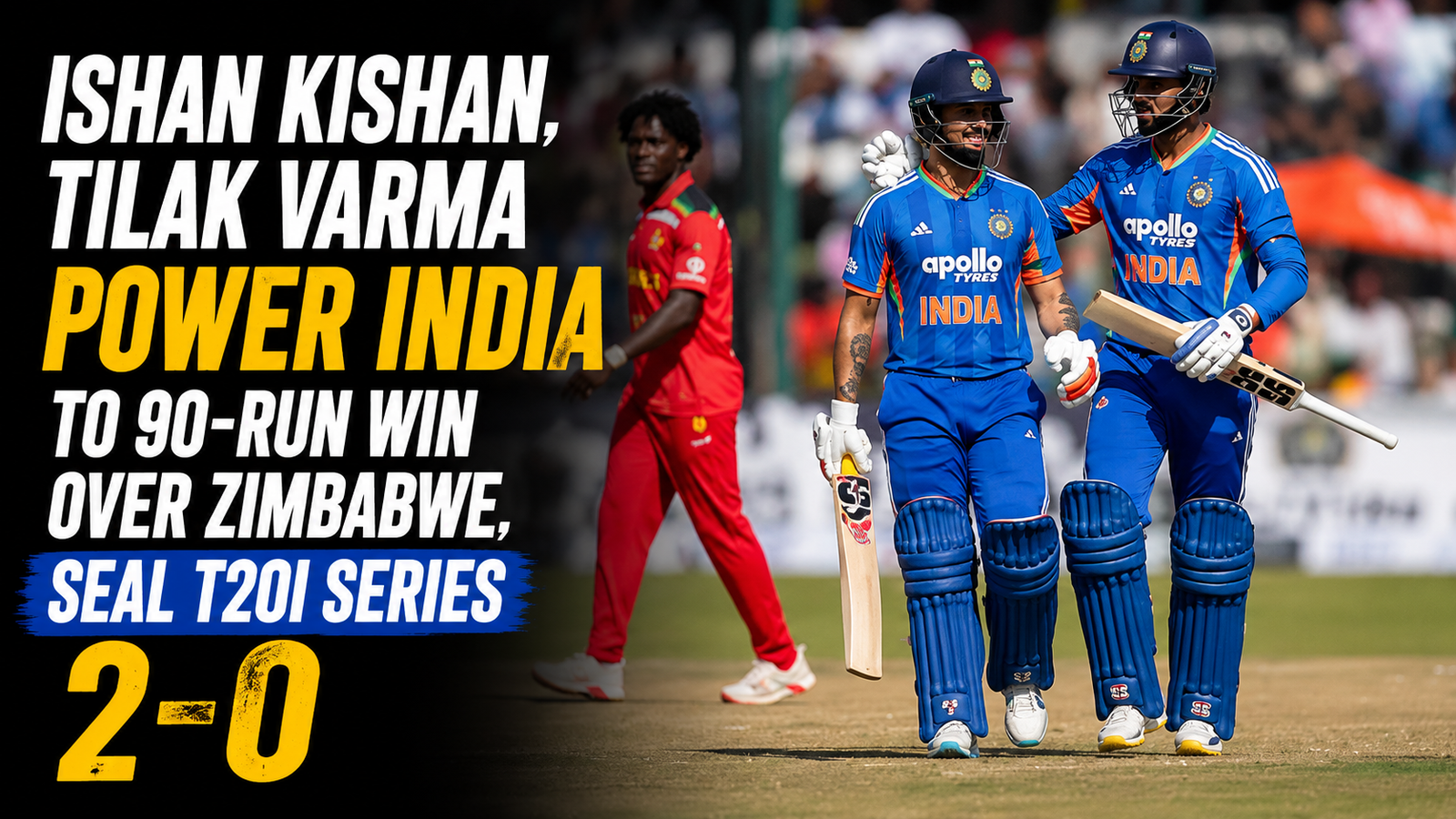 Ishan Kishan, Tilak Varma Power India to 90-Run Win Over Zimbabwe, Seal T20I Series 2-0