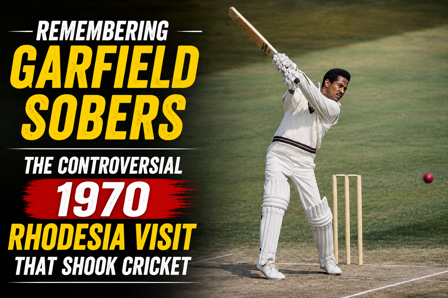 Remembering Garfield Sobers The Controversial 1970 Rhodesia Visit That Shook Cricket